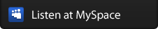 >Listen at MySpace