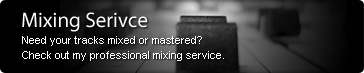 Mixing Service - Need your tracks mixed or mastered? Check out my professional mixing service.